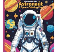 Outer Space Coloring Book | Cosmic Adventures: Astronaut & Space Fun Art for Kids Ages 4-10 | 100+ Pages activity for Toddlers and Preschool: Explore ... of astronauts, rockets, planets, and space