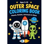 Outer Space Coloring Book for Kids Ages 5-10: Planets, Rockets, Astronauts & Aliens | 50 Fun & Easy Coloring Pages