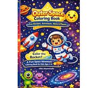 Outer Space Coloring Book: Fun Rockets, Astronauts, Aliens & Planets - A Fun Space Adventure Coloring Book for Kids Ages 4-8