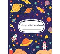 Outer Space Composition Notebook: Explore the Galaxy with Rockets, Planets, and Stars | 7.5" x 9.5" | 110 Pages | Perfect for School, Journaling, or Creative Writing
