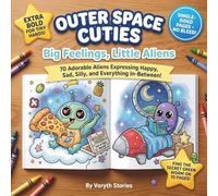 Outer Space Cuties: Big Feelings, Little Aliens: A Coloring Book for Kids Ages 4-8 - 70 Adorable Aliens Expressing Emotions, Daily Activities & Space Adventures with Search & Find Game!