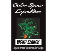 Outer Space Expedition Word Search: An Interstellar Puzzle Adventure for Kids, Teens, and Space Lovers | Fun, Relaxing, and Educational Galaxy-Themed ... | Easy-To-Read Print | 50+ puzzles | All Ages