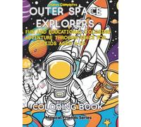 Outer Space Explorers: A Fun and Educational Coloring Adventure Through Space for Kids Aged 4-10