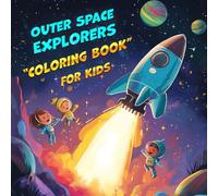 Outer Space Explorers: Coloring Book For Kids
