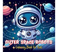 Outer Space Robots Coloring Book For kids: Color Your Way to Another World