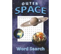 Outer Space Word Search Puzzle Book: Word Searches with easy to read print for Kids/Adults about Outer Space, Cosmos, Galaxy and more / 6x9 inches, ... Puzzles … Gift for Vacations and Free Times
