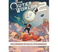 OUTER WORLD 2 VOLLSTÄNDIGER OFFIZIELLER SPIELHANDBUCH: Der 100 %-Abschlussleitfaden: Eine vollständige Komplettlösung, alle Haupt- und Nebenquests, ... Waffen, Handwerk und alle Enden