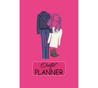 Outfit Planner: All in One Clothes Organizer and Daly, Weekly and Monthly Outfit Log/ Record your Accessories, Footwear, Top, Bottom, Weather and more