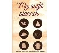 Outfit Planner: The Outfit Architect | The Expert Guide to Planning Your Wardrobe, Style Your Life