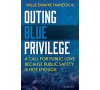 Outing Blue Privilege: A Call for Public Love Because Public Safety Is Not Enough