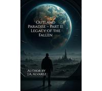 Outland Paradise - Part II: Legacy of the Fallen: 2