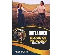 OUTLANDER BLOOD OF MY BLOOD FILMKRITIK: Die Ursprünge des Fraser-Vermächtnisses und des Jakobitenaufstandes enträtseln