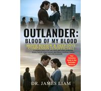 OUTLANDER: BLOOD OF MY BLOOD - MOVIE REVIEW & DEEP-DIVE COMPANION [UNOFFICIAL]: A complete guide to the cast, chaos, plot twists, production drama, ... content flags, and critic scorecards