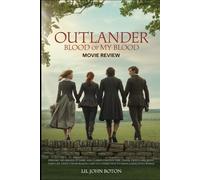 Outlander Blood of My Blood Movie Review: Explore the Origins of Jamie and Claire’s Parents, Time Travel Twists, and What Fans Can Expect from Season 1 and Its Connection to Diana Gabaldon's World