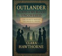 Outlander: Blood of My Blood Movie Review: Exploring the Prequel’s Dual Romances, Production Secrets, and What Fans Can Expect
