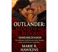 Outlander: Blood of My Blood - Serienrezension: Ein zeitloses Geflecht aus Liebe, Vermächtnis und Zeitreise-Legenden