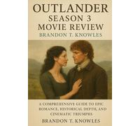 Outlander Season 3 Series Review: A Comprehensive Guide to Epic Romance, Historical Depth, and Cinematic Triumphs