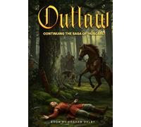 Outlaw!: Continuing the saga of ‘HUSCARL’ Olaf Slagbjørn - now the most wanted man in England by Norman Kings obsessed with vengeance.