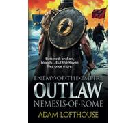 Outlaw: Nemesis of Rome: Discover the next action-packed thriller from Adam Lofthouse