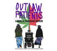 Outlaw Patients - A Medical Marijuana Memoir