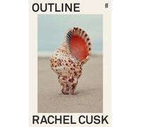 Outline: 'Cusk has glimpsed the central truth of modern life.' Patricia Lockwood