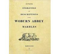 Outline engravings and descriptions of the Woburn Abbey Marbles (rist. anast. Londra, 1822)