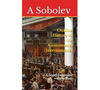Outline History of the Communist International: A Soviet Communist Party Study