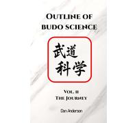 Outline of Budo Science: Vol. II - The Journey