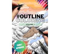 #OutlineColoring Volume 1 - Special Edition in Premium Color: 50+ Nature Inspired Illustrations, No Rules Drawing, Stress Relief, Personalized Art, Notebook