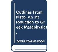 Outlines From Plato: An Introduction to Greek Metaphysics,