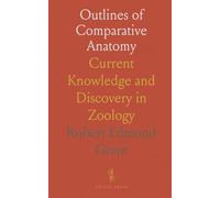 Outlines of Comparative Anatomy: Current Knowledge and Discovery in Zoology