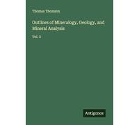 Outlines of Mineralogy, Geology, and Mineral Analysis: Vol. 2