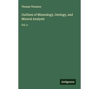 Outlines of Mineralogy, Geology, and Mineral Analysis: Vol. 2