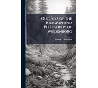Outlines of the Religion and Philosophy of Swedenborg