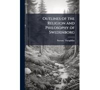 Outlines of the Religion and Philosophy of Swedenborg