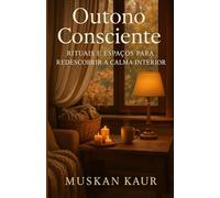 Outono Consciente: Rituais e Espaços para Redescobrir a Calma Interior