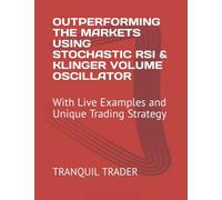 OUTPERFORMING THE MARKETS USING STOCHASTIC RSI & KLINGER VOLUME OSCILLATOR: With Live Examples and Unique Trading Strategy