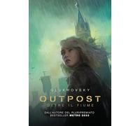 Outpost. Oltre il fiume