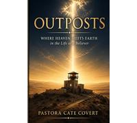 Outposts: Where Heaven Meets Earth in the Life of a Believer