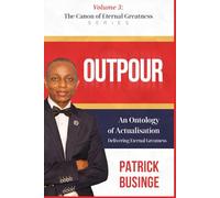 Outpour: An Ontology of Actualisation, Delivering Eternal Greatness