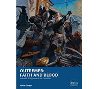 Outremer: Faith and Blood: Skirmish Wargames in the Crusades