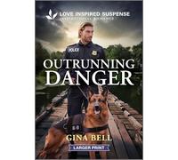 Outrunning Danger: A K-9 Witness Protection Romance