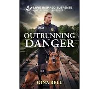 Outrunning Danger: A K-9 Witness Protection Romance