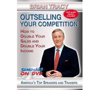 Outselling Your Competition - How to Double Your Sales & Double Your Income