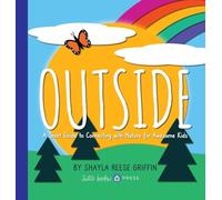 Outside: A Short Guide to Connecting with Nature for Awesome Kids