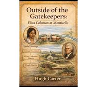 Outside of the Gatekeepers: Eliza Coleman at Monticello