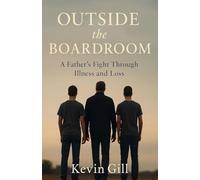Outside The Boardroom - A Father's Fight Through Illness and Loss