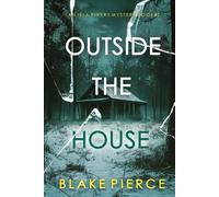 Outside The House (An Isla Rivers FBI Suspense Thriller-Book Two)