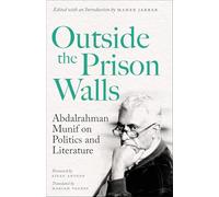 Outside the Prison Walls: Abdalrahman Munif on Politics and Literature
