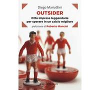 Outsider. Otto imprese leggendarie per sperare in un calcio migliore